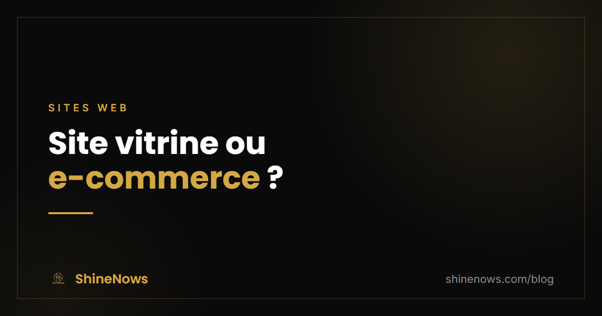 Site vitrine ou e-commerce : lequel choisir pour votre activité ?